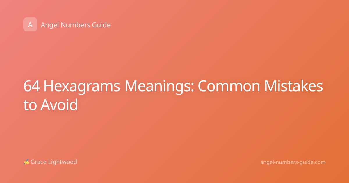 64 Hexagrams Meanings: Common Mistakes to Avoid