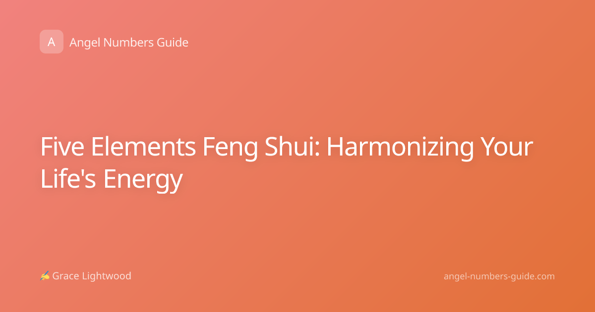Five Elements Feng Shui: Harmonizing Your Life's Energy