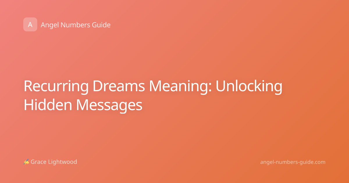Recurring Dreams Meaning: Unlocking Hidden Messages