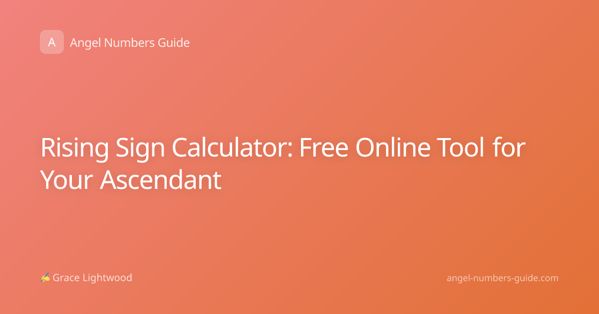 Rising Sign Calculator: Free Online Tool for Your Ascendant