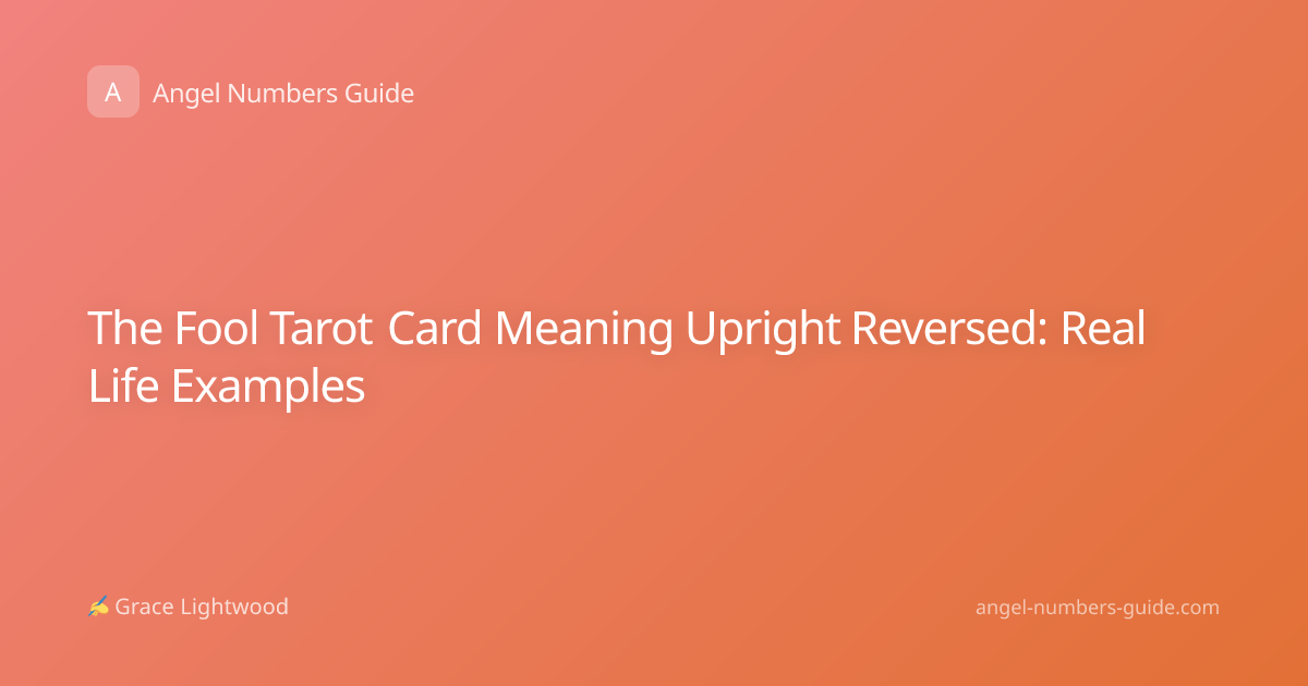 The Fool Tarot Card Meaning Upright Reversed: Real Life Examples